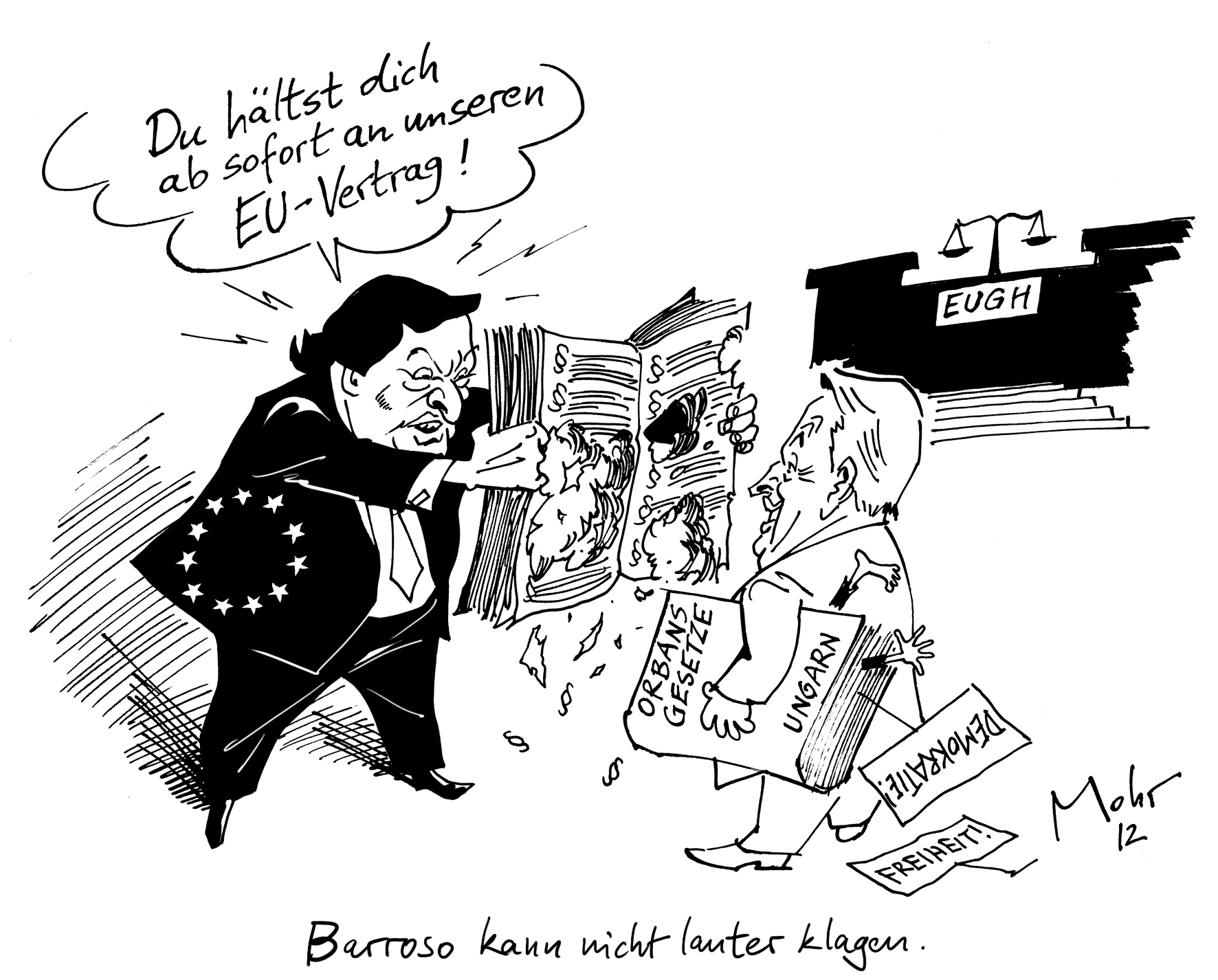 Barroso kann nicht lauter klagen.